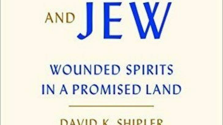 ARAB AND JEW: WOUNDED SPIRITS IN A PROMISED LAND by David Shipler. Photo: Supplied