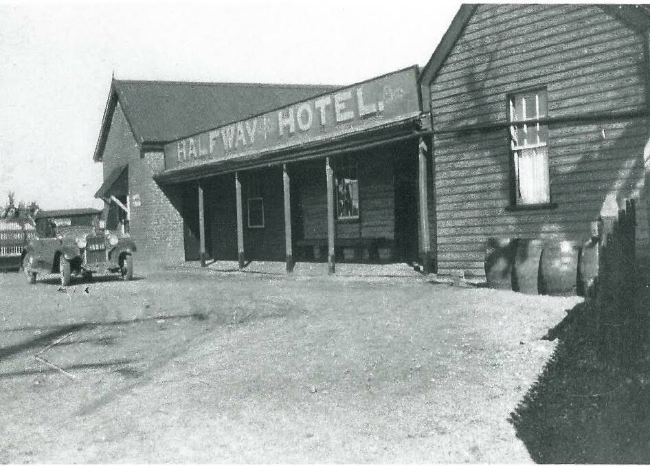 THRIVING: The Halfway Hotel was a thriving business in the days of the bullock wagon and virtual headquarters of drovers and teamsters.