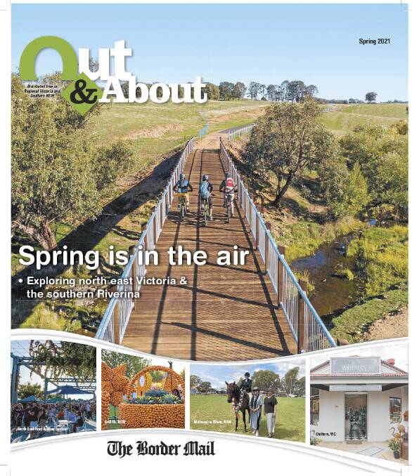 The Border Mail's Out and About Magazine is out now and distributed widely through all good visitor centres and tourism outlets in the region.