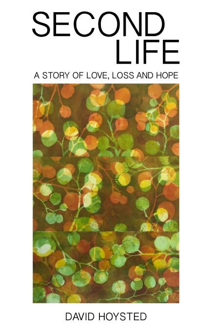David Hoysted's memoir, Second Life - A Story of Love, Loss and Hope, features his late wife Nanette's artworks on the front and back covers.