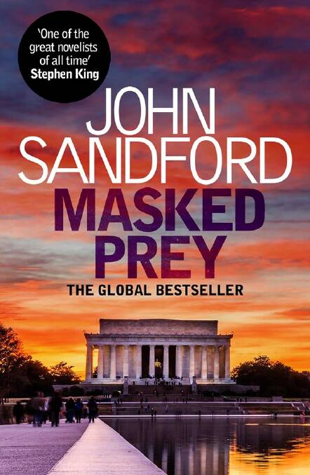 Masked Prey follows the enigmatic Lucas Davenport as he investigates a malicious threat to the children of US politicians.