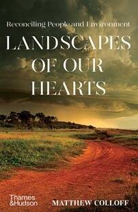 Landscapes of our Hearts offers hope for a connection to the landscape and each other.