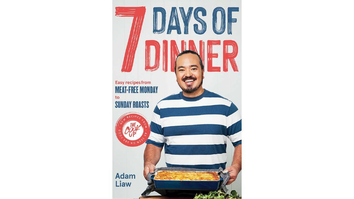 Seven Days of Dinner, by Adam Liaw. 