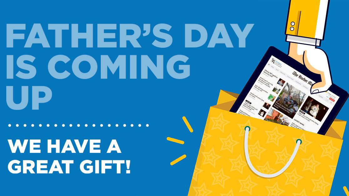 Give a Border Mail gift subscription for Father's Day