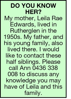 DO YOU KNOW HER? 
My mother, Leila Rae Edwards, lived in Ruthe