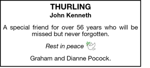 Thurling 
John Kenneth 
A special friend for over 56 years who