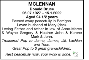McLennan 
Donald Bruce 
26.07.1927 – 15.1.2022
 
Aged 94 1/2 y