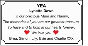 YEA 
Lynette Dawn 
To our precious Mum and Nanny,
 
The memori