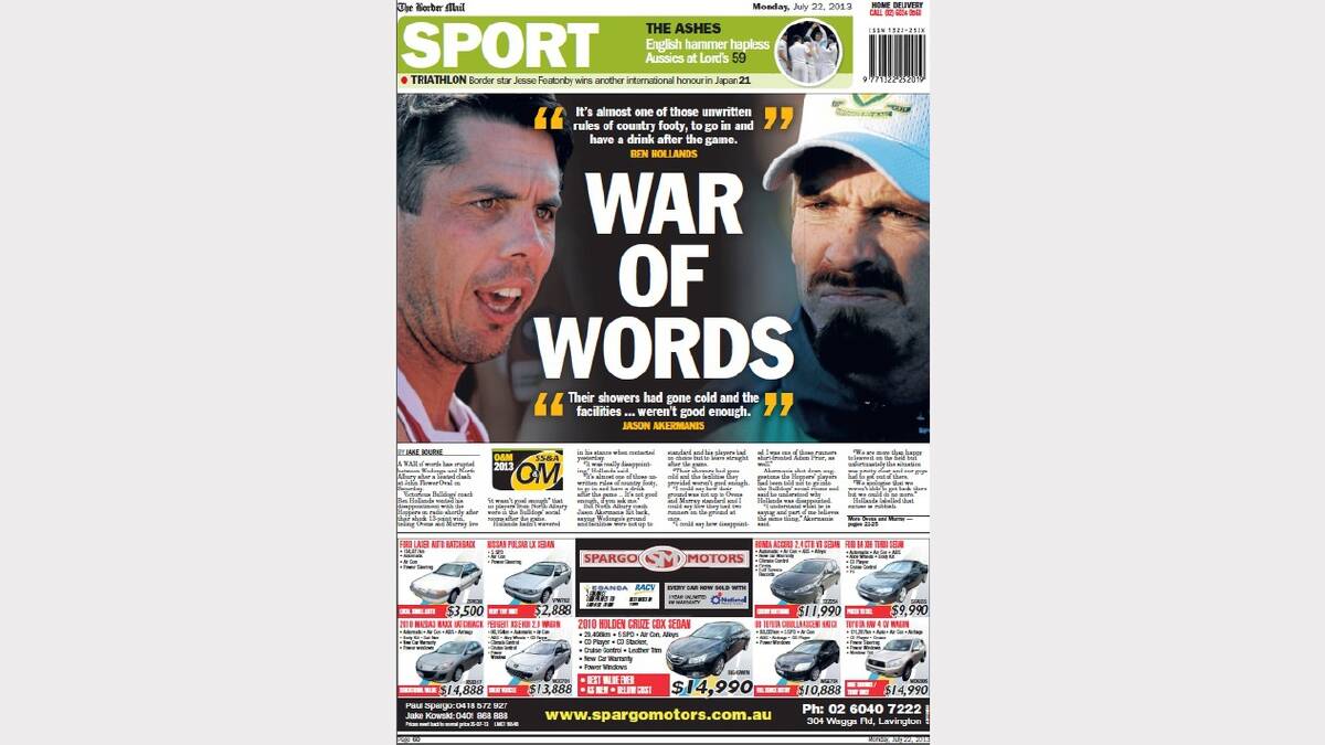 FRONT PAGE: "NORTH Albury coach Jason Akermanis has slammed the level of violence in the Ovens and Murray as the Hoppers prepare to formally ask the league to investigate an alleged headbutt on midfielder Brian Durbidge."